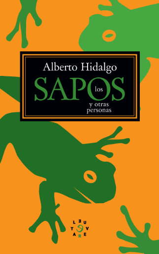 Los sapos y las otras personas | Alberto Hidalgo