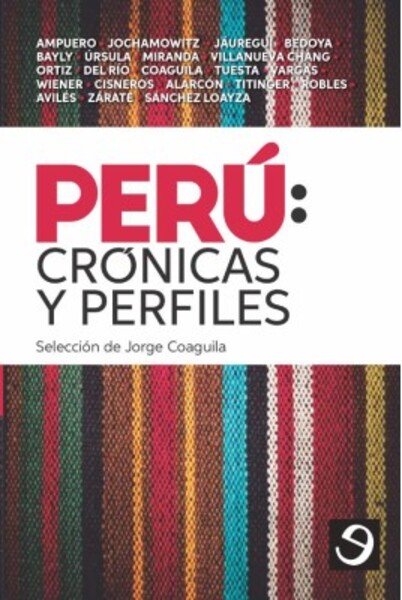 Perú: crónicas y perfiles | Selección de Jorge Coaguila