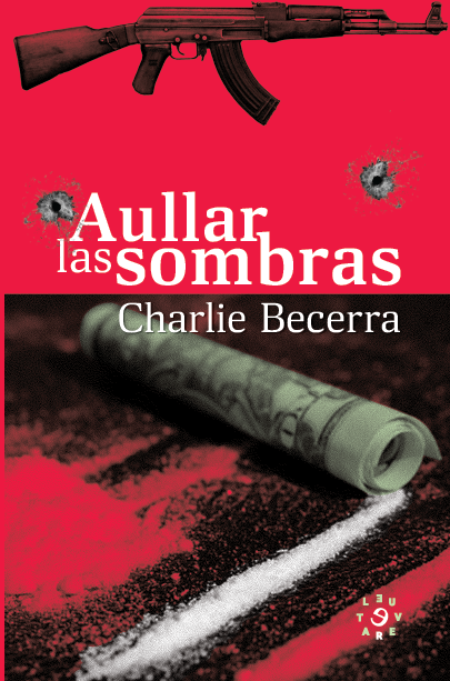 Aullar las sombras | Charlie Becerra